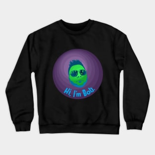 Hi, I'm Bob Crewneck Sweatshirt